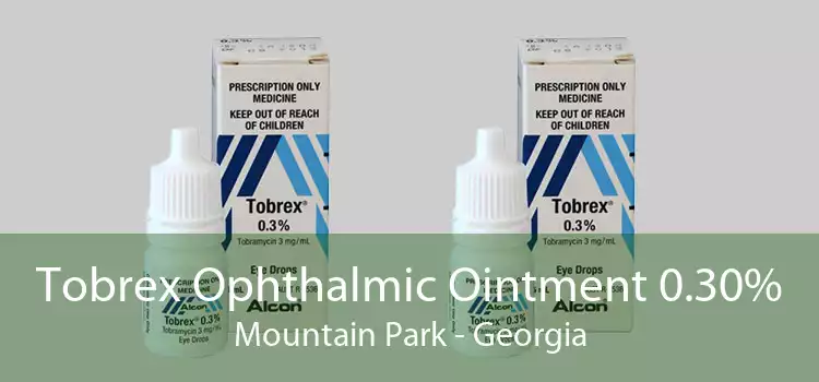 Tobrex Ophthalmic Ointment 0.30% Mountain Park - Georgia