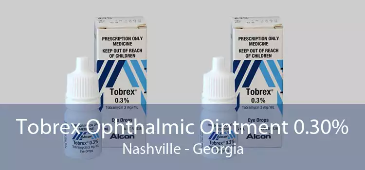 Tobrex Ophthalmic Ointment 0.30% Nashville - Georgia