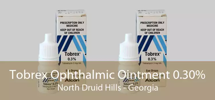 Tobrex Ophthalmic Ointment 0.30% North Druid Hills - Georgia