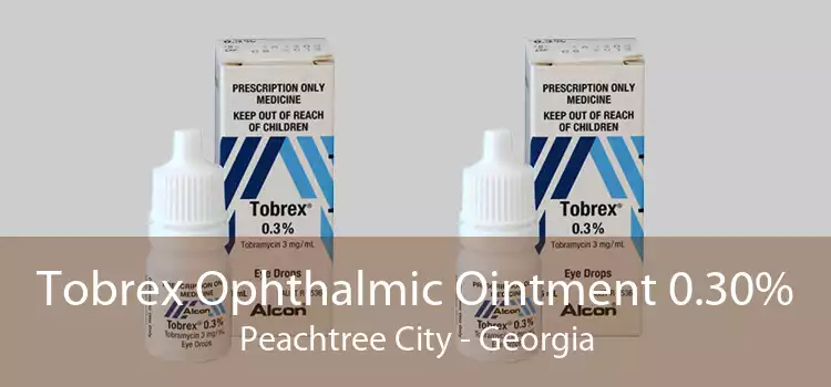Tobrex Ophthalmic Ointment 0.30% Peachtree City - Georgia