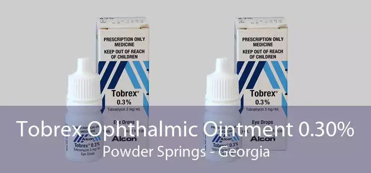 Tobrex Ophthalmic Ointment 0.30% Powder Springs - Georgia