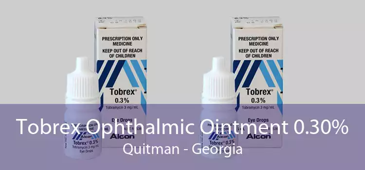 Tobrex Ophthalmic Ointment 0.30% Quitman - Georgia
