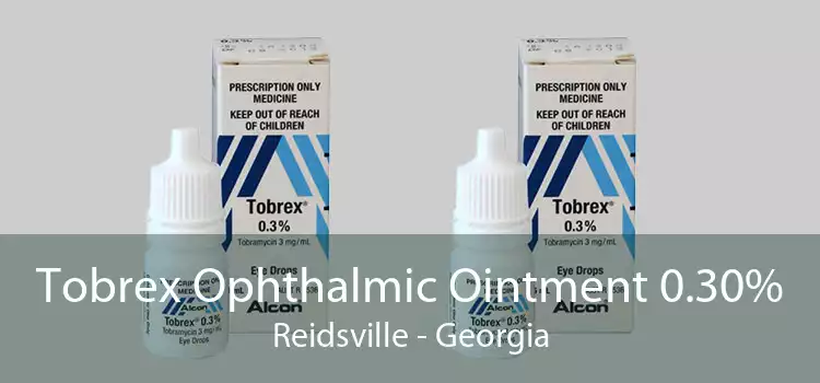 Tobrex Ophthalmic Ointment 0.30% Reidsville - Georgia