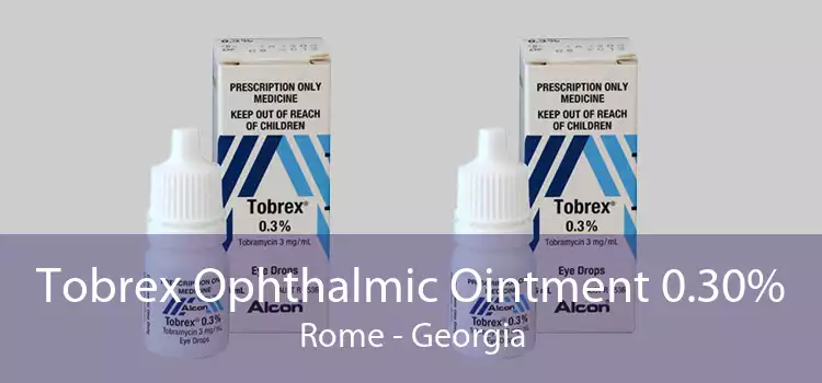 Tobrex Ophthalmic Ointment 0.30% Rome - Georgia
