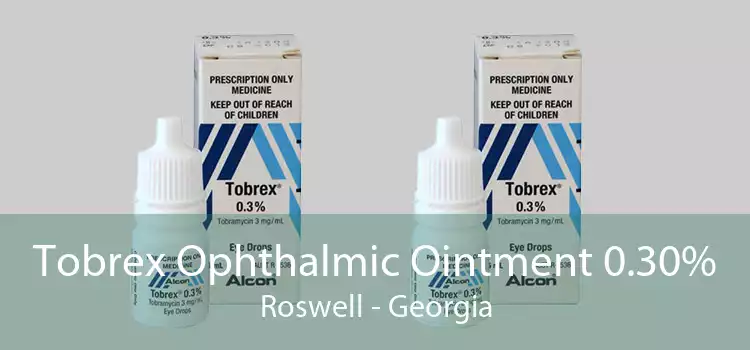 Tobrex Ophthalmic Ointment 0.30% Roswell - Georgia