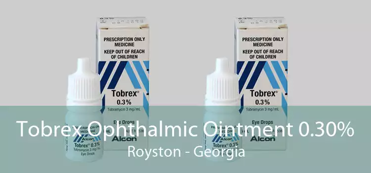 Tobrex Ophthalmic Ointment 0.30% Royston - Georgia