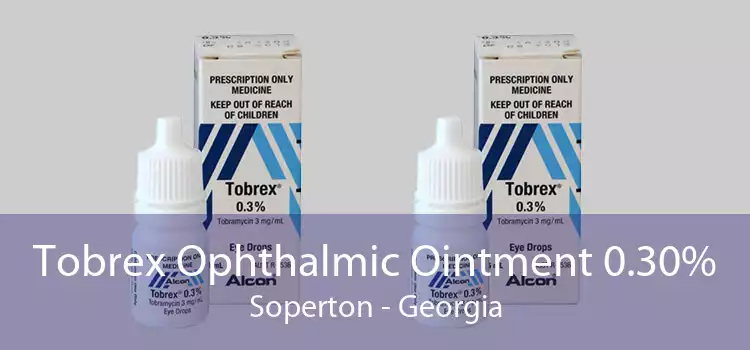Tobrex Ophthalmic Ointment 0.30% Soperton - Georgia