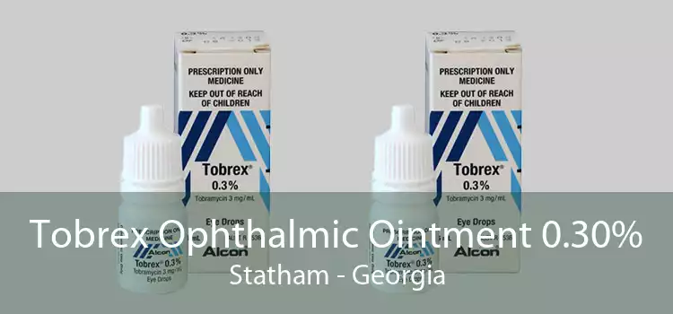 Tobrex Ophthalmic Ointment 0.30% Statham - Georgia