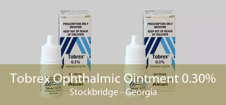 Tobrex Ophthalmic Ointment 0.30% Stockbridge - Georgia