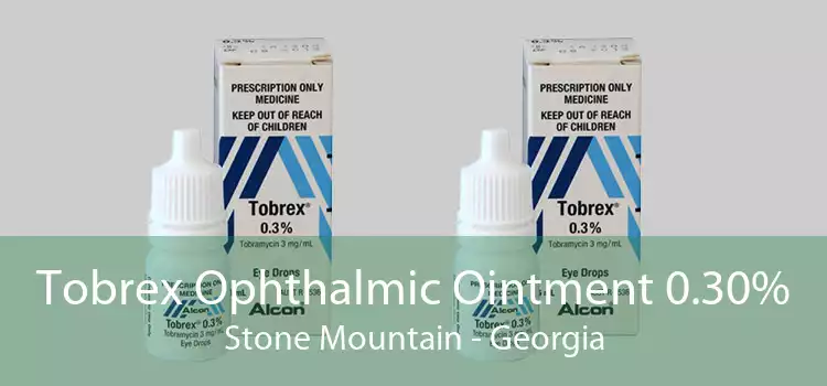 Tobrex Ophthalmic Ointment 0.30% Stone Mountain - Georgia