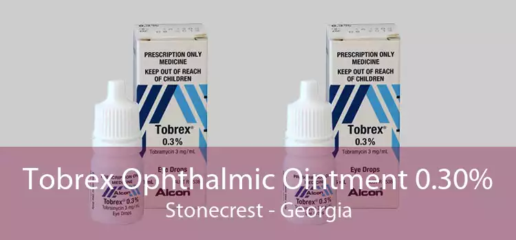 Tobrex Ophthalmic Ointment 0.30% Stonecrest - Georgia