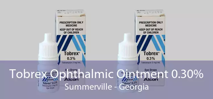 Tobrex Ophthalmic Ointment 0.30% Summerville - Georgia