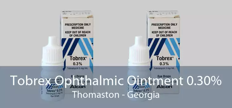 Tobrex Ophthalmic Ointment 0.30% Thomaston - Georgia
