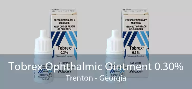 Tobrex Ophthalmic Ointment 0.30% Trenton - Georgia