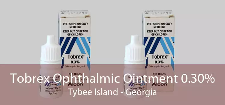 Tobrex Ophthalmic Ointment 0.30% Tybee Island - Georgia