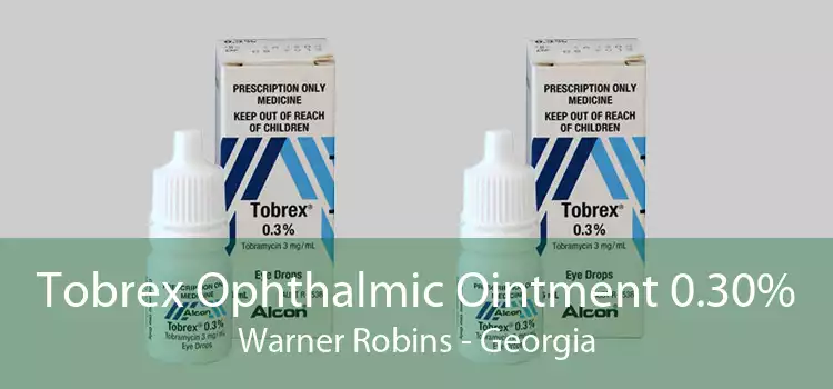 Tobrex Ophthalmic Ointment 0.30% Warner Robins - Georgia