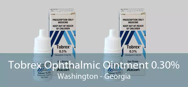 Tobrex Ophthalmic Ointment 0.30% Washington - Georgia
