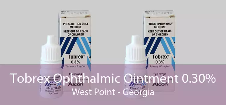 Tobrex Ophthalmic Ointment 0.30% West Point - Georgia