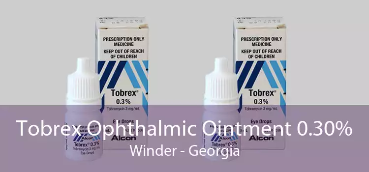 Tobrex Ophthalmic Ointment 0.30% Winder - Georgia