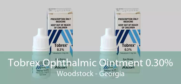 Tobrex Ophthalmic Ointment 0.30% Woodstock - Georgia