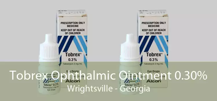 Tobrex Ophthalmic Ointment 0.30% Wrightsville - Georgia