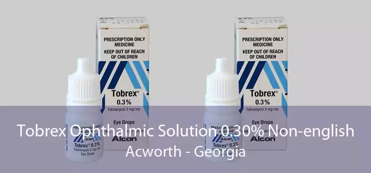 Tobrex Ophthalmic Solution 0.30% Non-english Acworth - Georgia