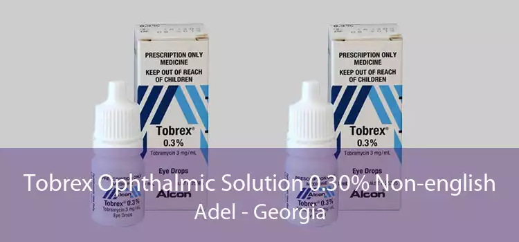 Tobrex Ophthalmic Solution 0.30% Non-english Adel - Georgia