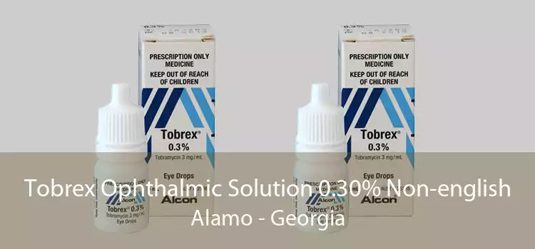 Tobrex Ophthalmic Solution 0.30% Non-english Alamo - Georgia