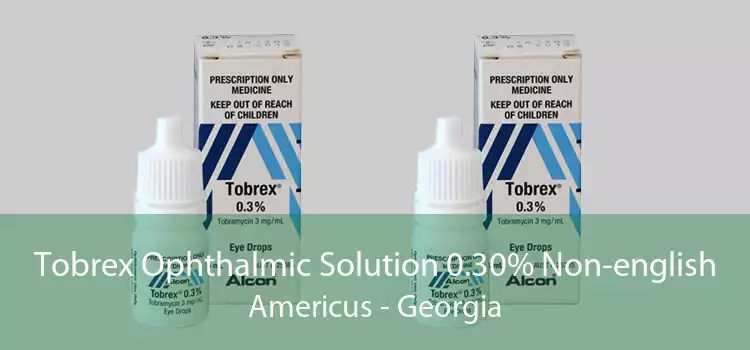 Tobrex Ophthalmic Solution 0.30% Non-english Americus - Georgia