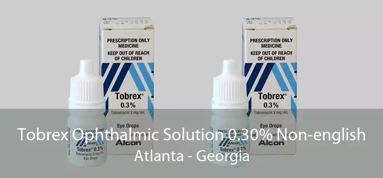 Tobrex Ophthalmic Solution 0.30% Non-english Atlanta - Georgia
