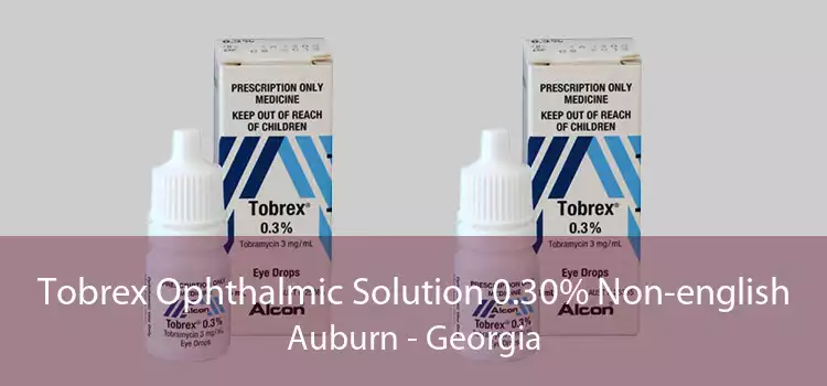 Tobrex Ophthalmic Solution 0.30% Non-english Auburn - Georgia