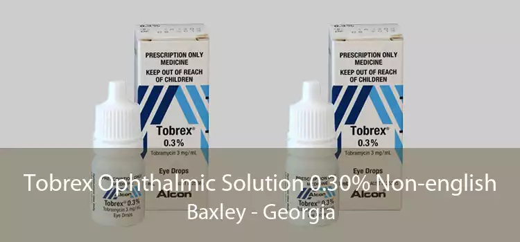 Tobrex Ophthalmic Solution 0.30% Non-english Baxley - Georgia