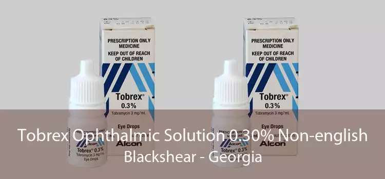 Tobrex Ophthalmic Solution 0.30% Non-english Blackshear - Georgia