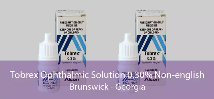 Tobrex Ophthalmic Solution 0.30% Non-english Brunswick - Georgia