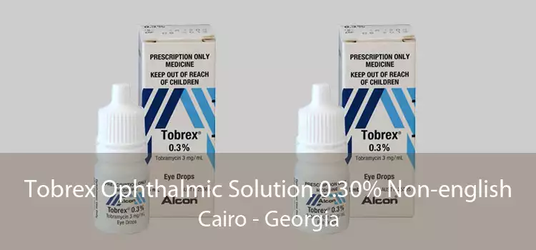 Tobrex Ophthalmic Solution 0.30% Non-english Cairo - Georgia