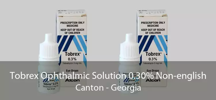 Tobrex Ophthalmic Solution 0.30% Non-english Canton - Georgia