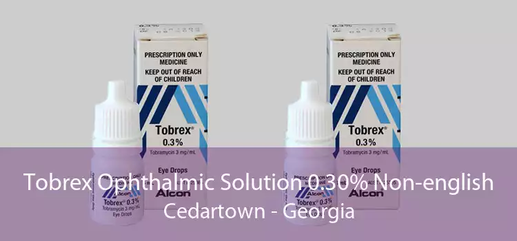 Tobrex Ophthalmic Solution 0.30% Non-english Cedartown - Georgia