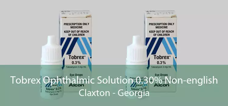 Tobrex Ophthalmic Solution 0.30% Non-english Claxton - Georgia