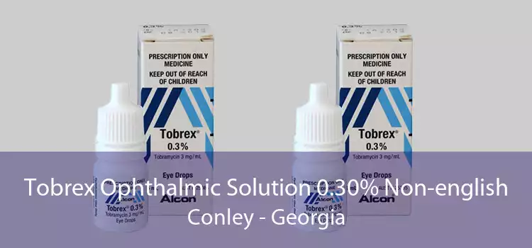 Tobrex Ophthalmic Solution 0.30% Non-english Conley - Georgia
