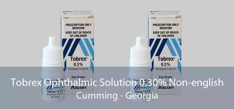 Tobrex Ophthalmic Solution 0.30% Non-english Cumming - Georgia