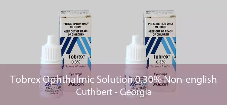 Tobrex Ophthalmic Solution 0.30% Non-english Cuthbert - Georgia