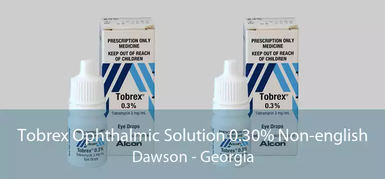 Tobrex Ophthalmic Solution 0.30% Non-english Dawson - Georgia