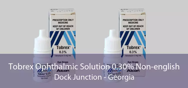 Tobrex Ophthalmic Solution 0.30% Non-english Dock Junction - Georgia