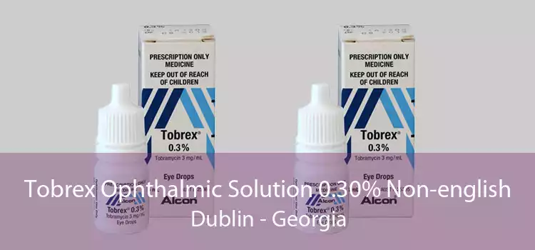 Tobrex Ophthalmic Solution 0.30% Non-english Dublin - Georgia