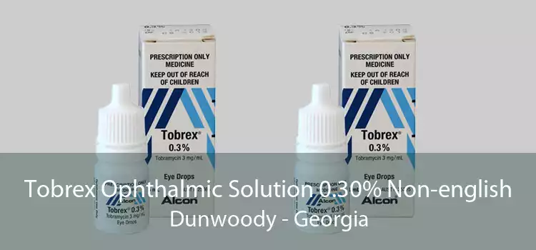 Tobrex Ophthalmic Solution 0.30% Non-english Dunwoody - Georgia