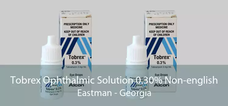 Tobrex Ophthalmic Solution 0.30% Non-english Eastman - Georgia