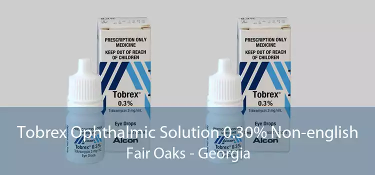 Tobrex Ophthalmic Solution 0.30% Non-english Fair Oaks - Georgia