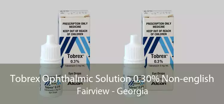 Tobrex Ophthalmic Solution 0.30% Non-english Fairview - Georgia