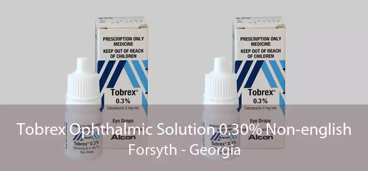 Tobrex Ophthalmic Solution 0.30% Non-english Forsyth - Georgia
