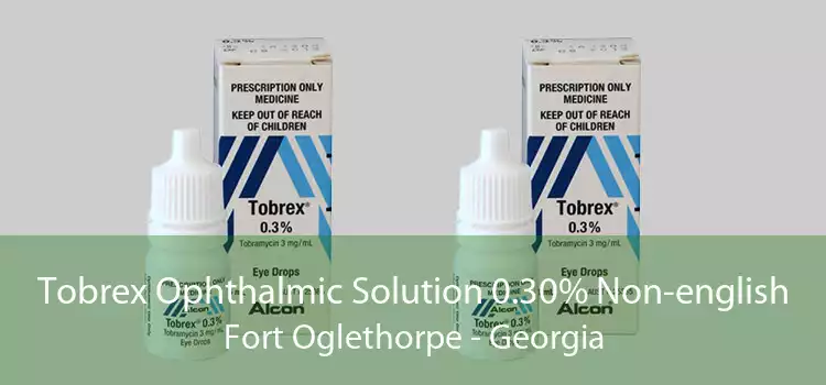 Tobrex Ophthalmic Solution 0.30% Non-english Fort Oglethorpe - Georgia
